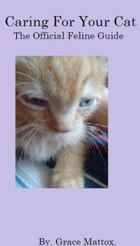 Caring For Your Cat - Grace Mattox - E-Book