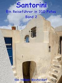 Santorini - Reiseführer in 310 Fotos - Band 2 - Helmut Westerdorf - E-Book