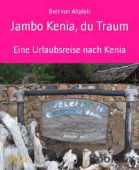 Jambo Kenia, du Traum - Bert von Ahaloh - E-Book