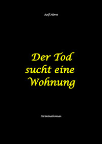 Der Tod sucht eine Wohnung - Obdachlos, Umzug, Leere Wohnung, Obduktion, Verein, Drogen, Prostitution, Erwürgen, Posttraumatische Belastungsstörung, BMW 2002 tii - Rolf Horst - E-Book