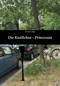 Die Knöllchen- Prinzessin - Christine Stutz - E-Book