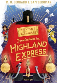Abenteuer-Express (Band 1) – Juwelendiebe im Highland Express - Maya G. Leonard - E-Book