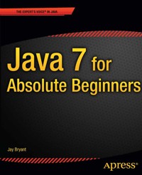 Java 7 for Absolute Beginners - Jay Bryant - E-Book
