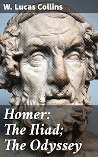 Homer: The Iliad; The Odyssey - W. Lucas Collins - E-Book