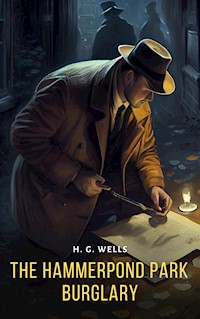 The Hammerpond Park Burglary - H G Wells - E-Book