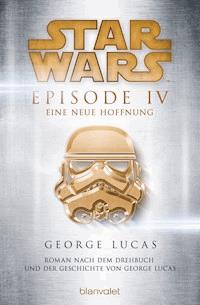 Star Wars™ - Episode IV - Eine neue Hoffnung - George Lucas - E-Book