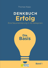 DENKBUCH Erfolg - Die Basis - Thomas Kapp - E-Book