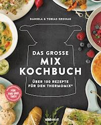 Das große Mix-Kochbuch - Daniela Gronau-Ratzeck - E-Book