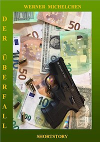 Der Überfall - Werner Michelchen - E-Book