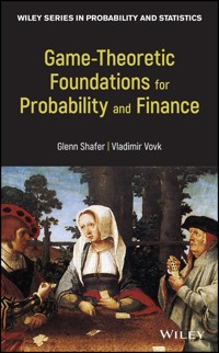 Game-Theoretic Foundations for Probability and Finance - Glenn Shafer - E-Book
