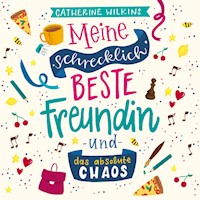 Meine schrecklich beste Freundin und das absolute Chaos (Meine schrecklich beste Freundin 2) - Catherine Wilkins - Hörbuch