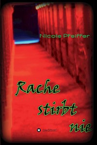 Rache stirbt nie - Nicole Pfeiffer - E-Book