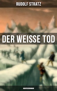 Der weiße Tod: Abenteuerroman - Rudolf Stratz - E-Book