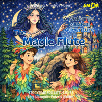 Storytime for Little Ones - A Colourful Musical Adventure, Episode 2: The Magic Flute - Wolfgang Amadeus Mozart - Hörbuch