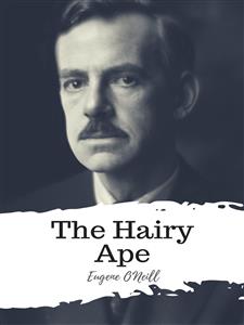 The Hairy Ape - Eugene O'neill - E-Book