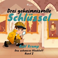 Drei geheimnisvolle Schlüssel - Das schwarze Kleeblatt, Band 2 (Ungekürzt) - Kramp Ralf - Hörbuch