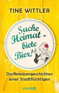 Suche Heimat – biete Bier! - Tine Wittler - E-Book