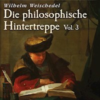 Die philosophische Hintertreppe - Vol. 3 - Wilhelm Weischedel - Hörbuch