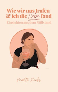 Wie wir uns trafen und ich die Liebe fand - Madita Muhs - E-Book