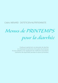 Menus de printemps pour la diarrhée - Cédric Ménard - E-Book