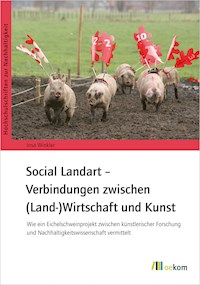 Social Landart – Verbindungen zwischen (Land-)Wirtschaft und Kunst - Insa Winkler - E-Book