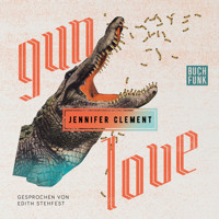 Gun Love (Ungekürzt) - Jennifer Clement - Hörbuch