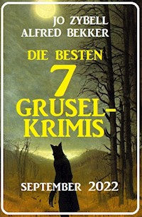 Die besten 7 Gruselkrimis September 2022 - Alfred Bekker - E-Book