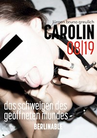 Carolin. Die BDSM Geschichte einer Sub - Folge 8 - Jürgen Bruno Greulich - E-Book