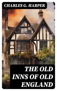 The Old Inns of Old England - Charles G. Harper - E-Book