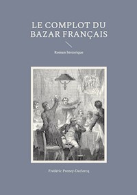 Le complot du Bazar français - Frédéric Preney-Declercq - E-Book