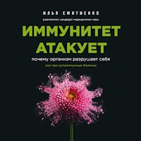 Иммунитет атакует. Почему организм разрушает себя - Илья Смитиенко - Hörbuch