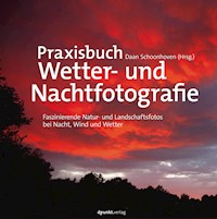 Praxisbuch Wetter- und Nachtfotografie - Daan Schoonhoven - E-Book