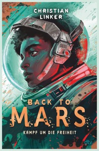 Back to Mars – Kampf um die Freiheit - Christian Linker - E-Book
