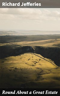 Round About a Great Estate - Richard Jefferies - E-Book