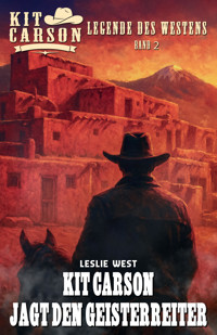 Kit Carson – Legende des Westens Band 2 - Leslie West - E-Book