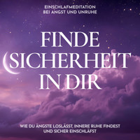 Einschlafmeditation bei Angst und Unruhe - Finde Sicherheit in dir - Raphael Kempermann - Hörbuch