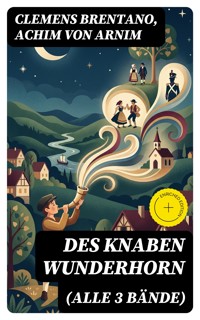 Des Knaben Wunderhorn (Alle 3 Bände) - Clemens Brentano - E-Book