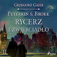 Peterkin & Brokk 2: Rycerz i zwierciadło - Grzegorz Gajek - Hörbuch