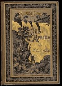 Sieben Jahre in Süd-Afrika. Erster Band. Erlebnisse, Forschungen und Jagden auf meinen Reisen von den Diamantenfeldern zum Zambesi (1872-1879). - Emil, Holub - kostenlos E-Book