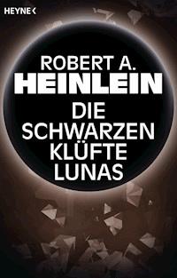 Die schwarzen Klüfte Lunas - Robert A. Heinlein - E-Book