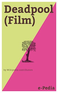 e-Pedia: Deadpool (Film) - Wikipedia Contributors - E-Book