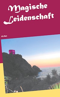 Magische Leidenschaft - A.B. Mars - E-Book