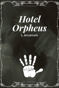 Hotel Orpheus - L. Arcanum - E-Book