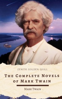 The Complete Novels of Mark Twain - Mark Twain - E-Book