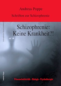 Schizophrenie: Keine Krankheit?! - Andreas Poppe - E-Book