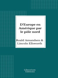 D'Europe en Amérique par le pôle nord - Roald Amundsen - E-Book