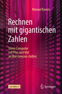 Rechnen mit gigantischen Zahlen - Manuel Kauers - E-Book