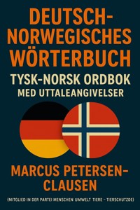 Deutsch-Norwegisches Wörterbuch – Mit Ausspracheangaben - Marcus PC Petersen - Clausen - E-Book