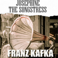 Josephine the Songstress - Franz Kafka - Hörbuch