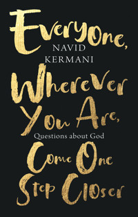 Everyone, Wherever You Are, Come One Step Closer - Navid Kermani - E-Book